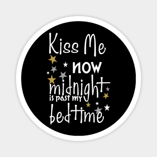 Kiss Me Now. Midnight Is Past My Bedtime Magnet